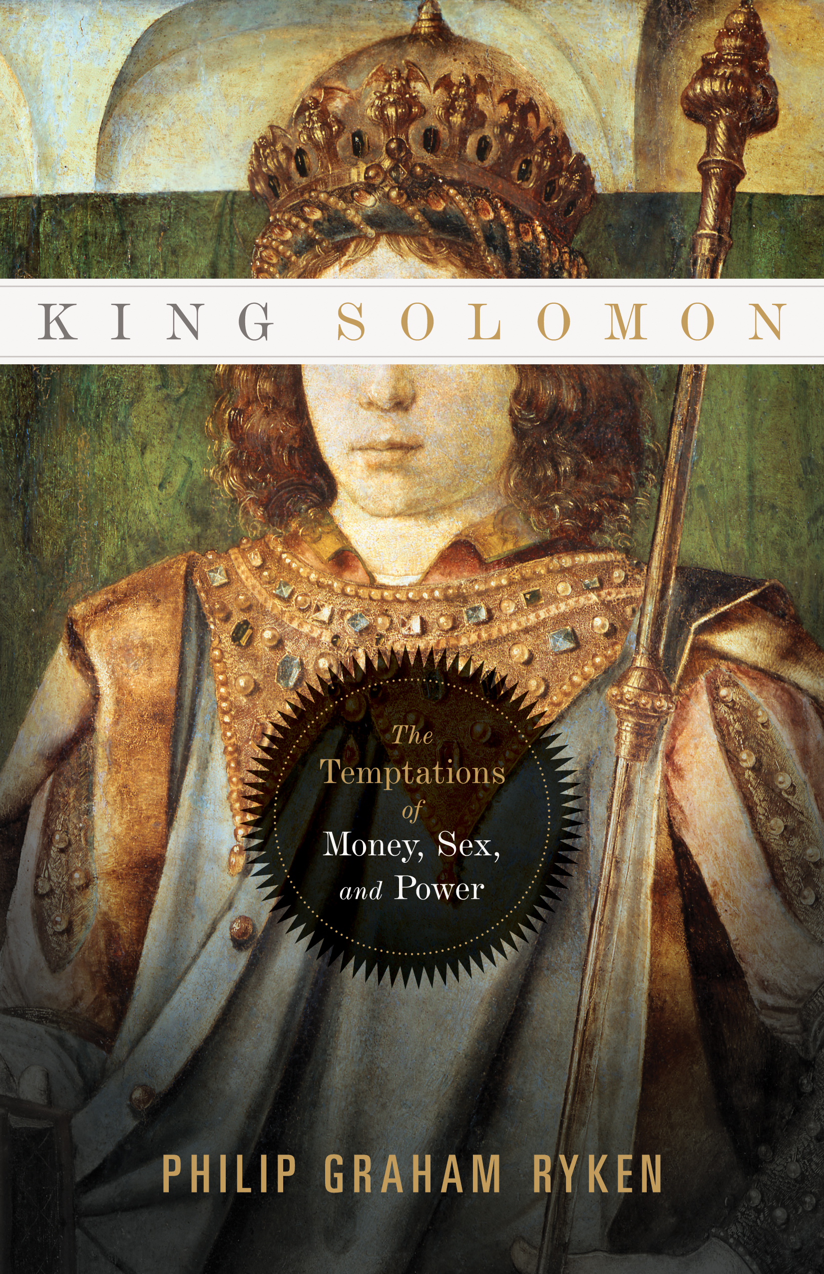 King Solomon The Temptations Of Money Sex And Power