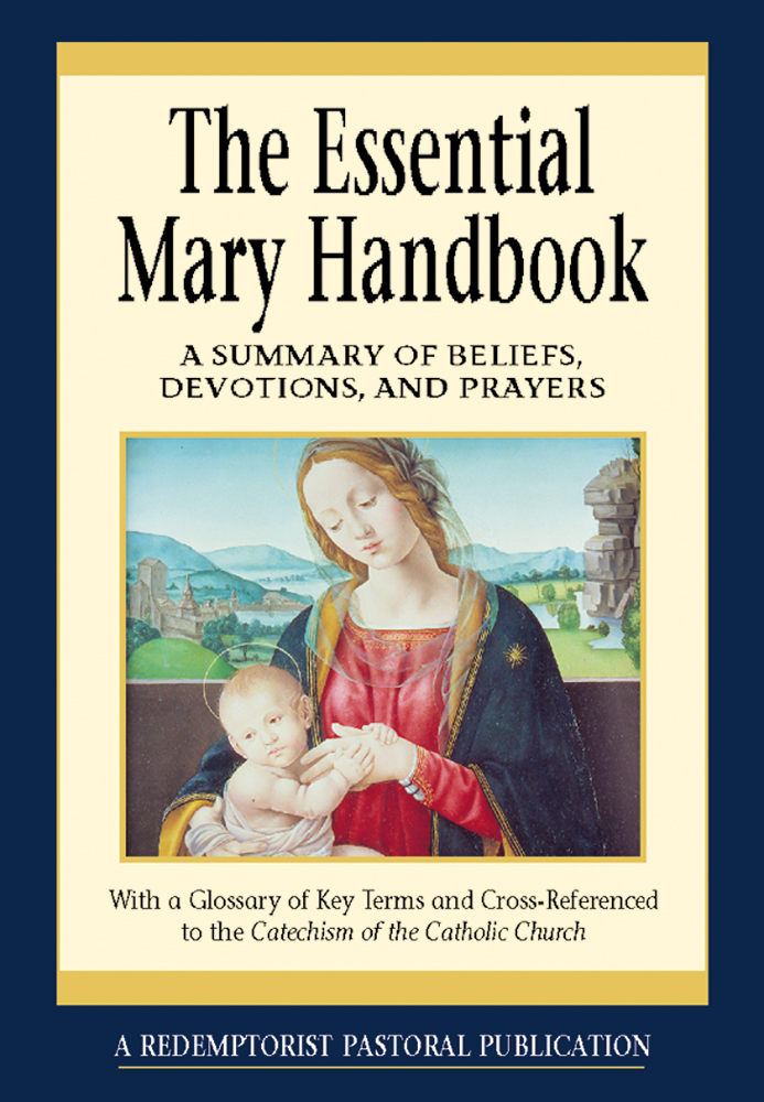 The Essential Mary Handbook: A Summary of Beliefs, Devotions, Prayers ebook