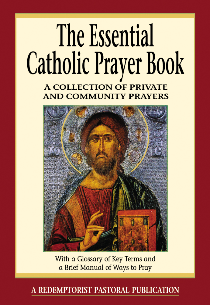 The essential catholic prayer book a collection of private and