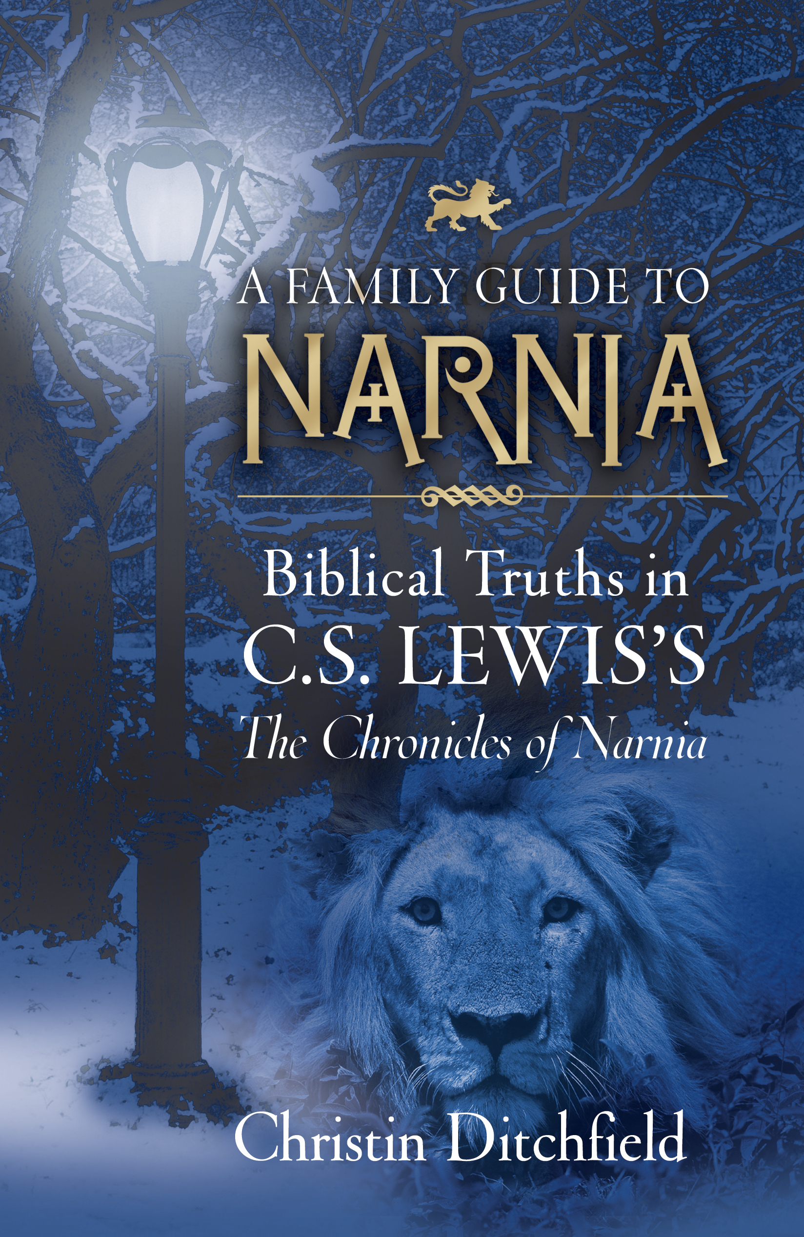 Family Guide to Narnia: Biblical Truths in C.S. Lewis's The Chronicles 