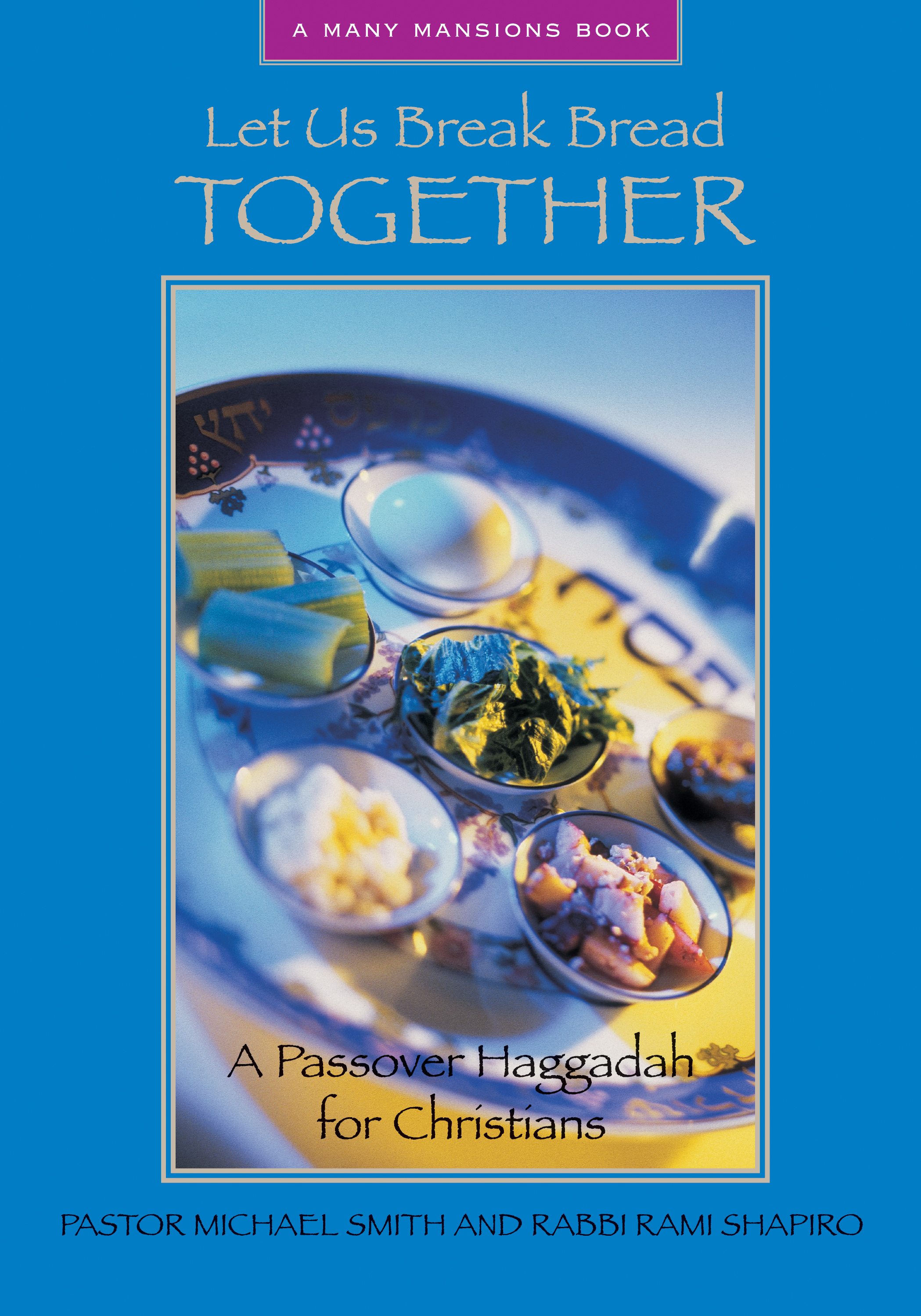 Let Us Break Bread Together A Passover Haggadah for Christians