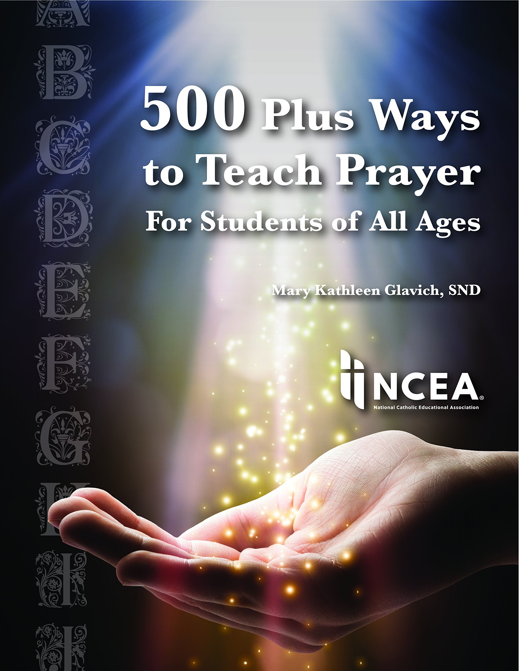 500 Plus Ways to Teach Prayer For Students of All Ages