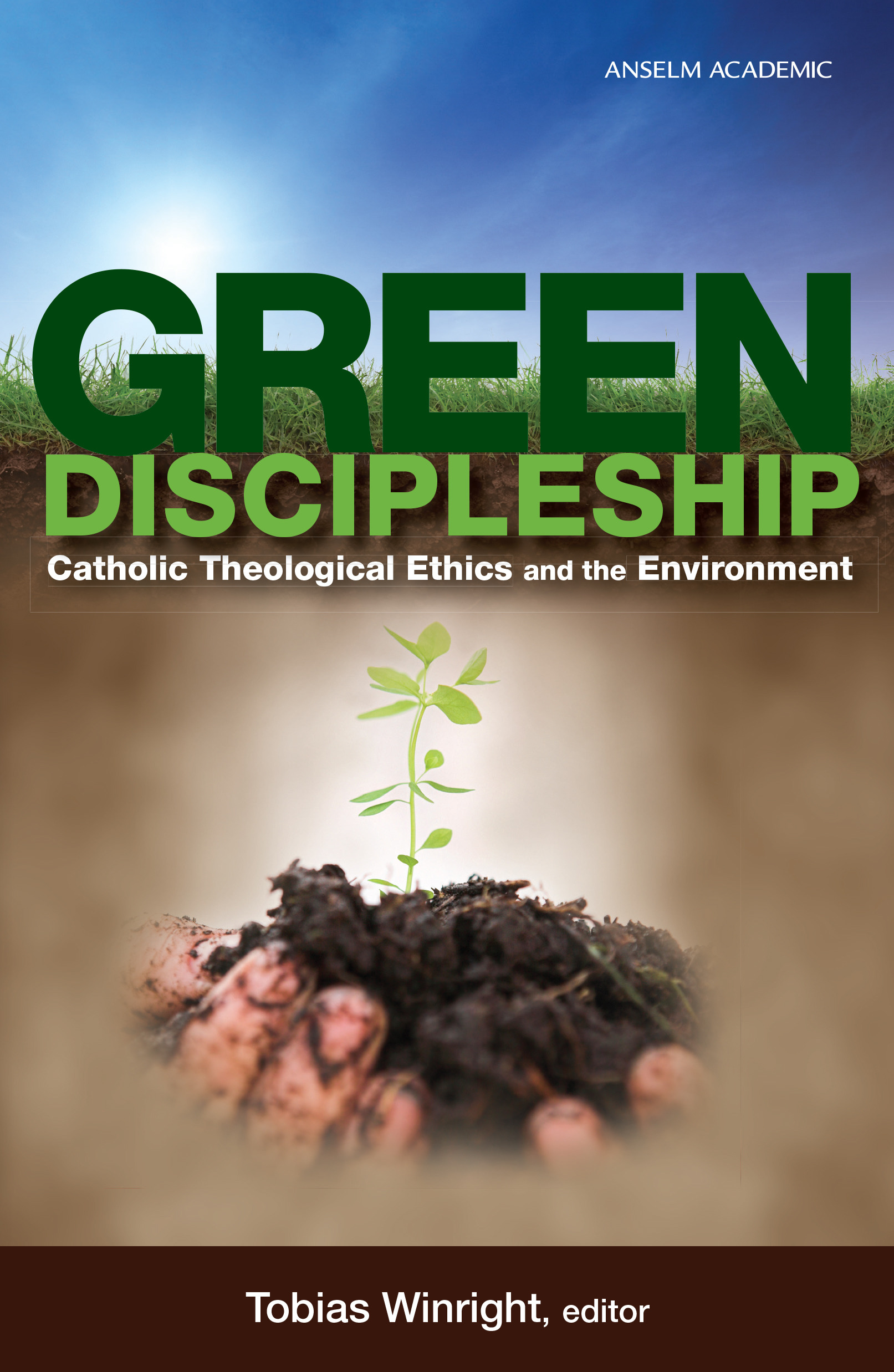 Green Discipleship Catholic Theological Ethics and the Environment