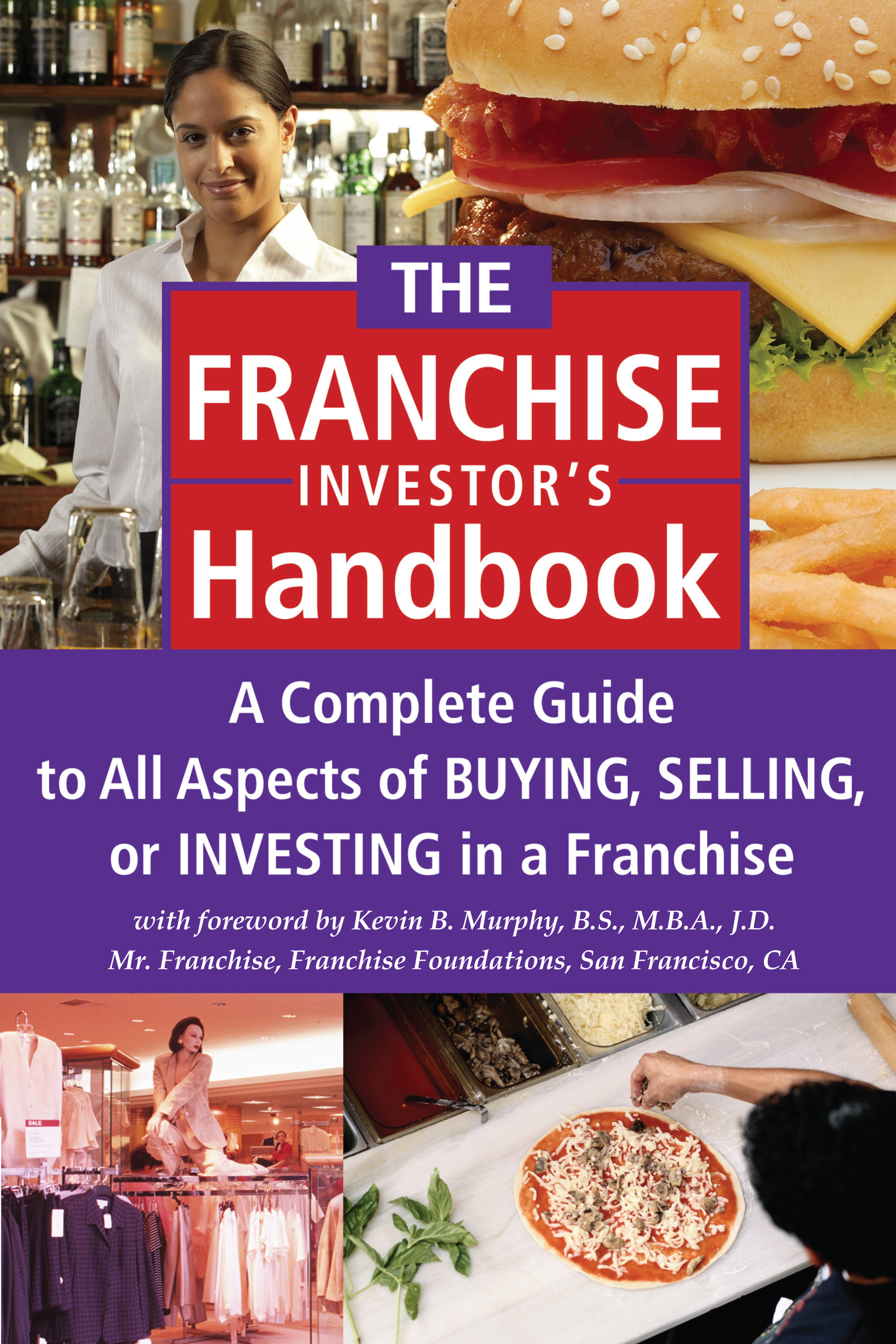 The Franchise Investor's Handbook A Complete Guide to All Aspects of
