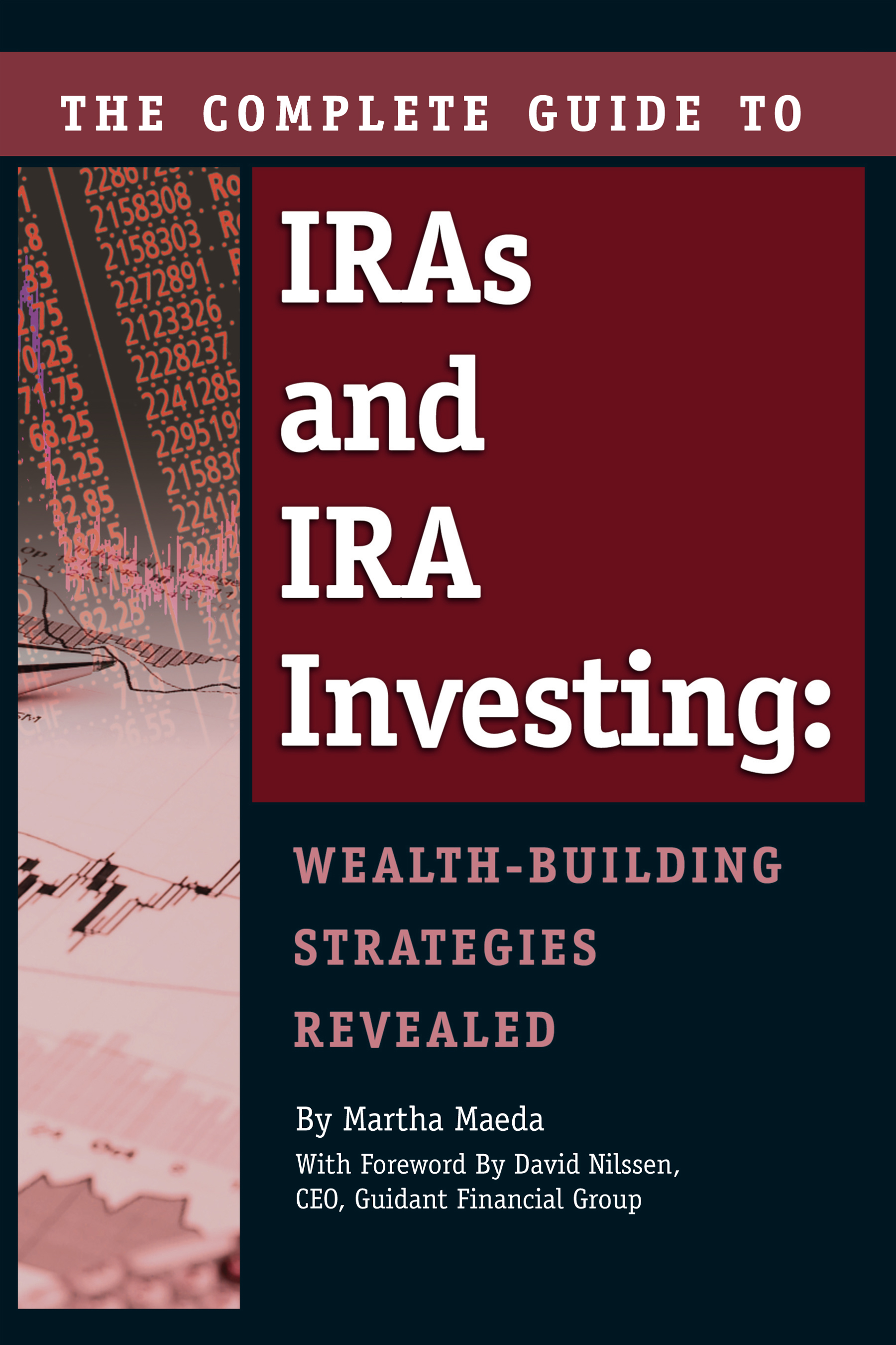 The Complete Guide to IRAs & IRA Investing WealthBuilding Strategies