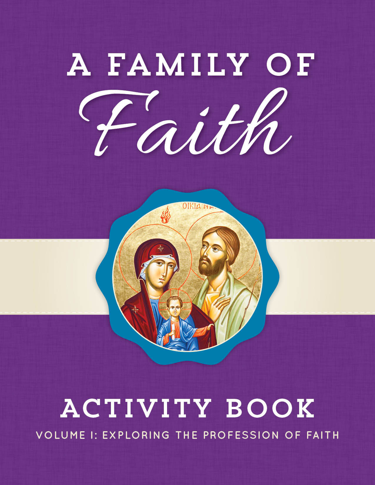 a-family-of-faith-activity-book-volume-i-exploring-the-profession-of